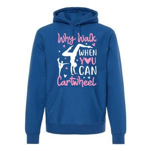 Cartwheel Gymnastics S Why Walk When You Can Cartwheel Great Gift Premium Hoodie