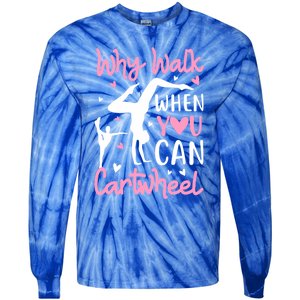 Cartwheel Gymnastics S Why Walk When You Can Cartwheel Great Gift Tie-Dye Long Sleeve Shirt