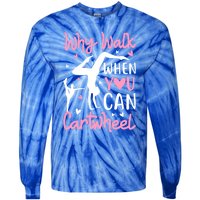 Cartwheel Gymnastics S Why Walk When You Can Cartwheel Great Gift Tie-Dye Long Sleeve Shirt