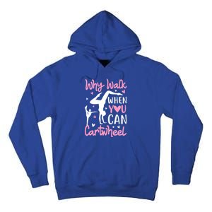 Cartwheel Gymnastics S Why Walk When You Can Cartwheel Great Gift Tall Hoodie