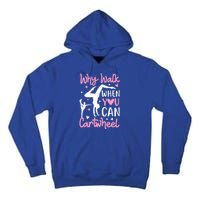 Cartwheel Gymnastics S Why Walk When You Can Cartwheel Great Gift Tall Hoodie