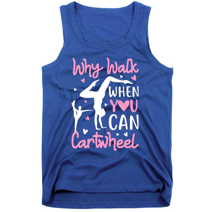 Cartwheel Gymnastics S Why Walk When You Can Cartwheel Great Gift Tank Top