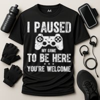 Cute Gamer Shirt I Paused My Game To Be Here You're Welcome TShirt Cooling Performance Crew T-Shirt