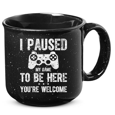 Cute Gamer Shirt I Paused My Game To Be Here You're Welcome TShirt 15oz Campfire Ceramic Mug