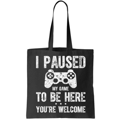 Cute Gamer Shirt I Paused My Game To Be Here You're Welcome TShirt Bag