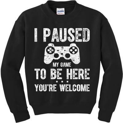Cute Gamer Shirt I Paused My Game To Be Here You're Welcome TShirt Kids Sweatshirt
