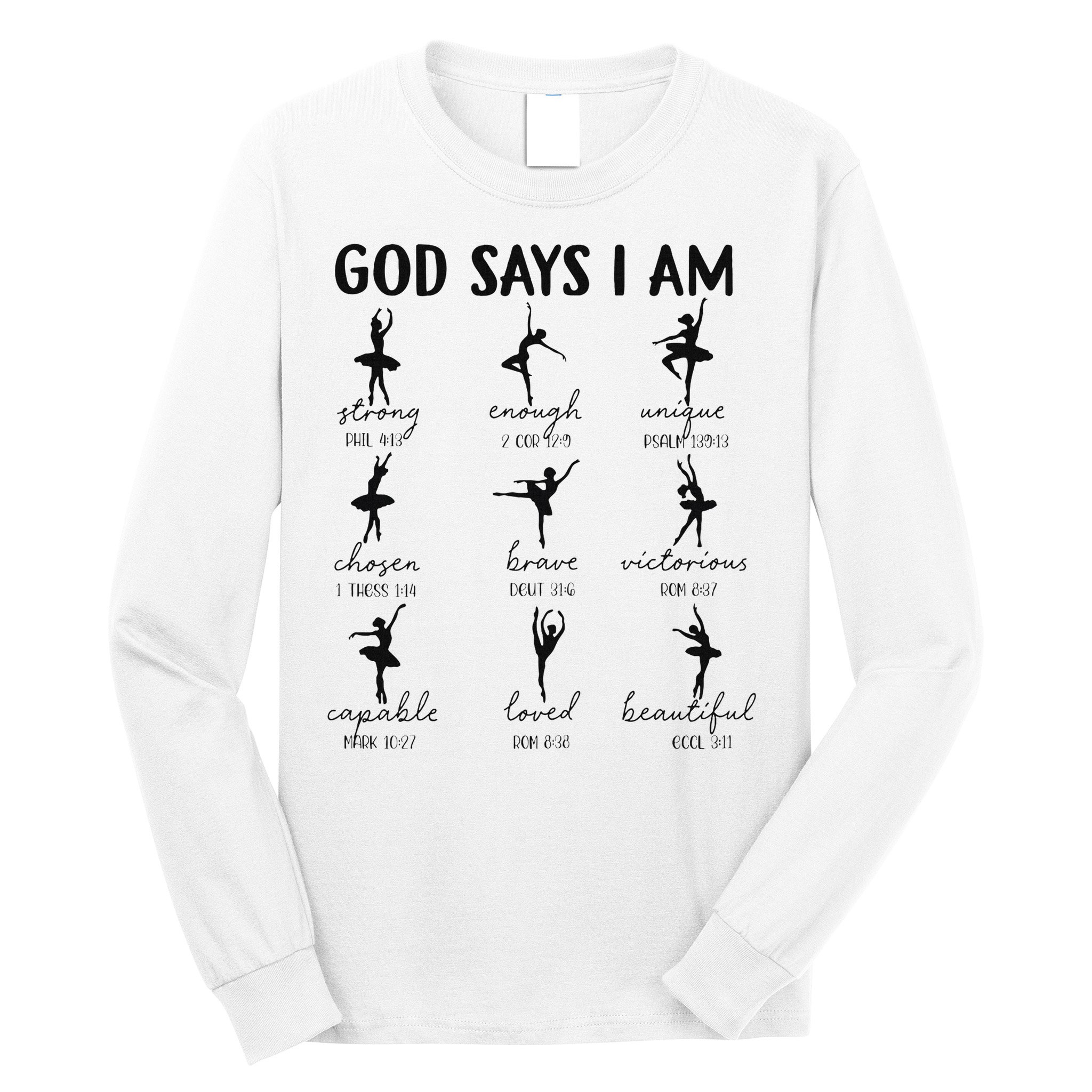 Christian God Says I Am Ballet Dancer Religious Bible Verse Long Sleeve Shirt