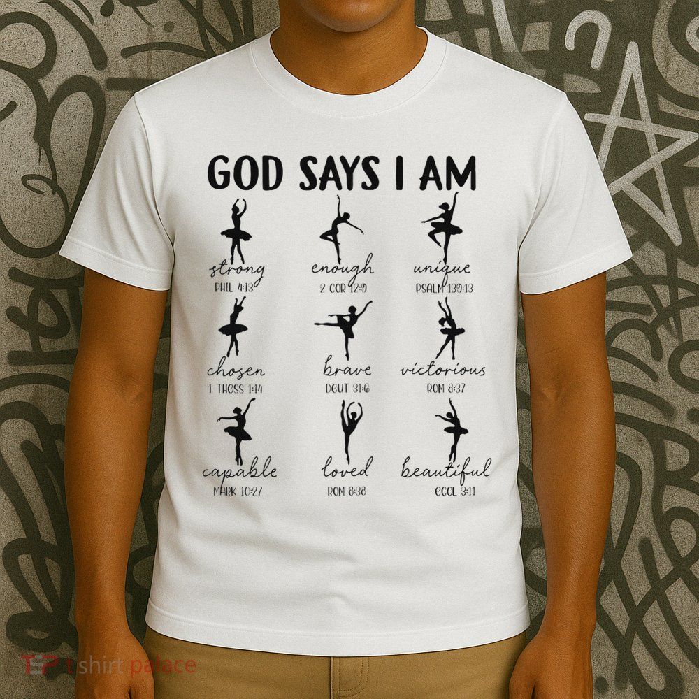 Christian God Says I Am Ballet Dancer Religious Bible Verse T-Shirt