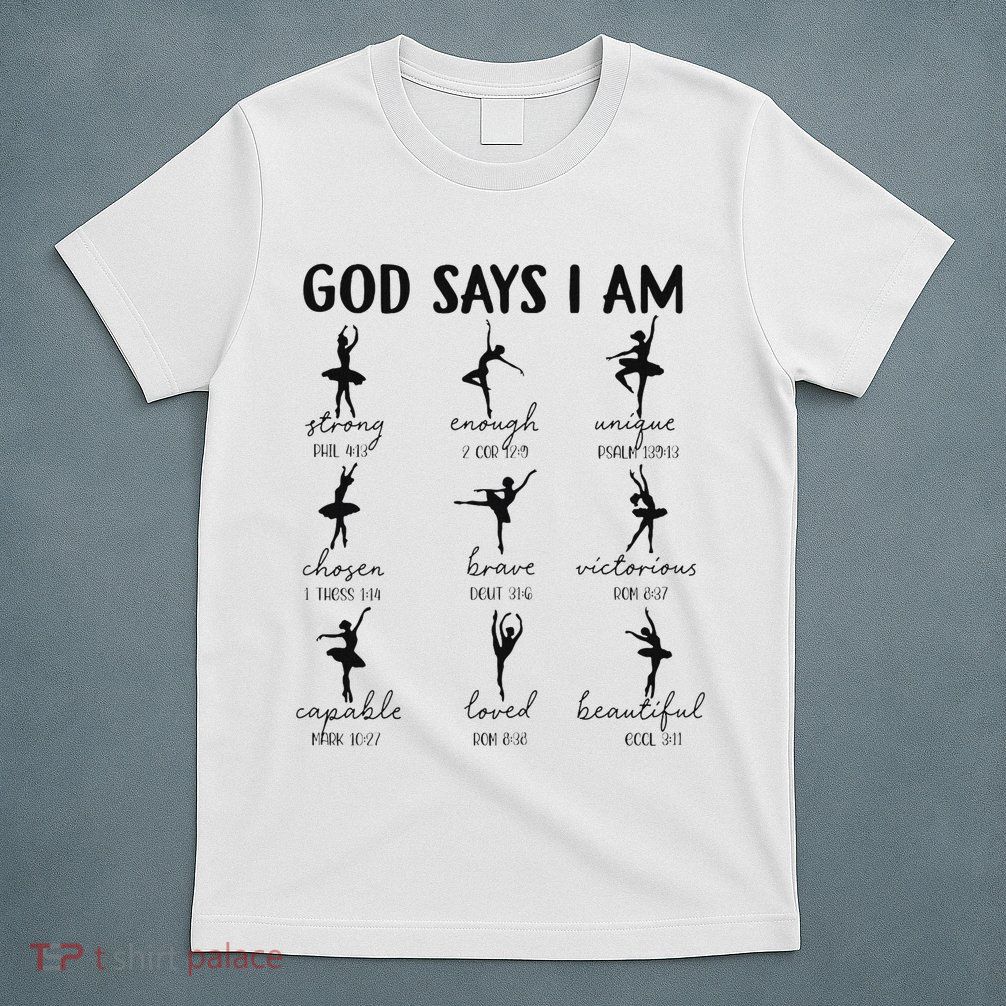 Christian God Says I Am Ballet Dancer Religious Bible Verse T-Shirt