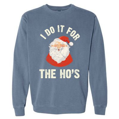 Christmas Gift Santa Claus Xmas I Do It For The Hos Holidays Gift Garment-Dyed Sweatshirt