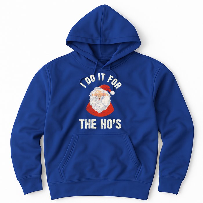 Christmas Gift Santa Claus Xmas I Do It For The Hos Holidays Gift Hoodie