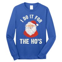 Christmas Gift Santa Claus Xmas I Do It For The Hos Holidays Gift Long Sleeve Shirt