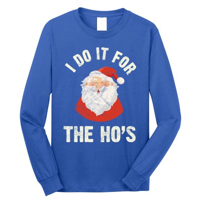 Christmas Gift Santa Claus Xmas I Do It For The Hos Holidays Gift Long Sleeve Shirt