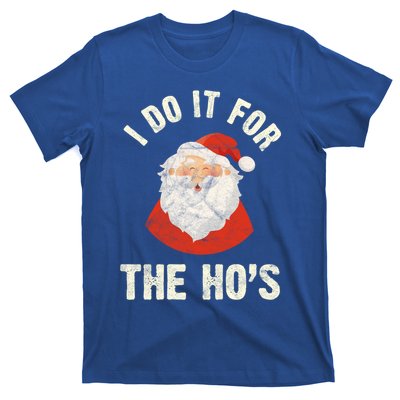 Christmas Gift Santa Claus Xmas I Do It For The Hos Holidays Gift T-Shirt