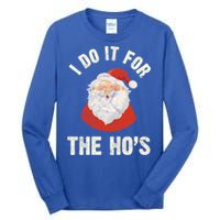 Christmas Gift Santa Claus Xmas I Do It For The Hos Holidays Gift Tall Long Sleeve T-Shirt