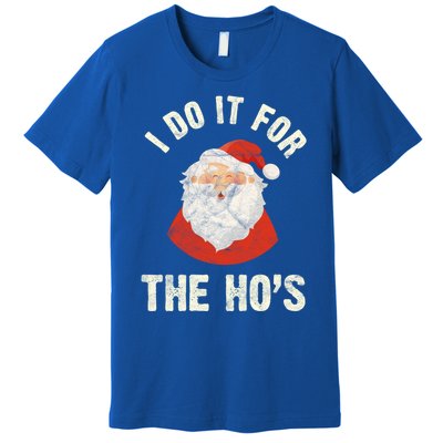 Christmas Gift Santa Claus Xmas I Do It For The Hos Holidays Gift Premium T-Shirt