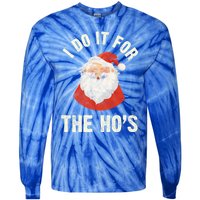 Christmas Gift Santa Claus Xmas I Do It For The Hos Holidays Gift Tie-Dye Long Sleeve Shirt