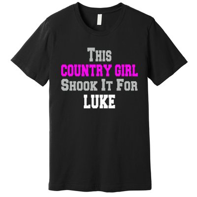 Country Girl Shook It For Luke Fun Music Premium T-Shirt