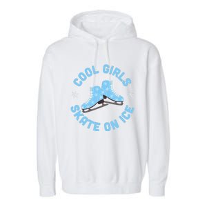 Cool Girls Skate On Ice Skating Garment-Dyed Fleece Hoodie