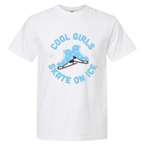 Cool Girls Skate On Ice Skating Garment-Dyed Heavyweight T-Shirt