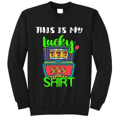 Casino Gambling Slot Machine Player This Is My Lucky Sweatshirt