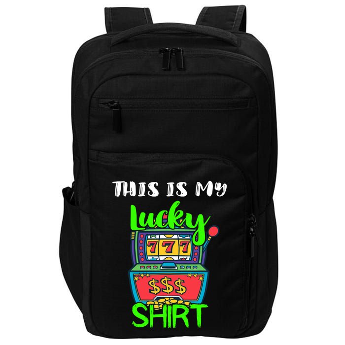 Casino Gambling Slot Machine Player This Is My Lucky Impact Tech Backpack