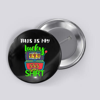 Casino Gambling Slot Machine Player This Is My Lucky Button