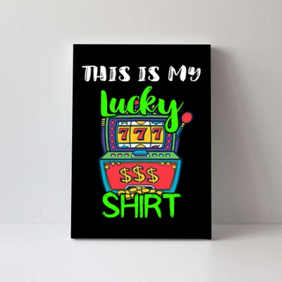 Casino Gambling Slot Machine Player This Is My Lucky Canvas