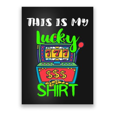 Casino Gambling Slot Machine Player This Is My Lucky Poster