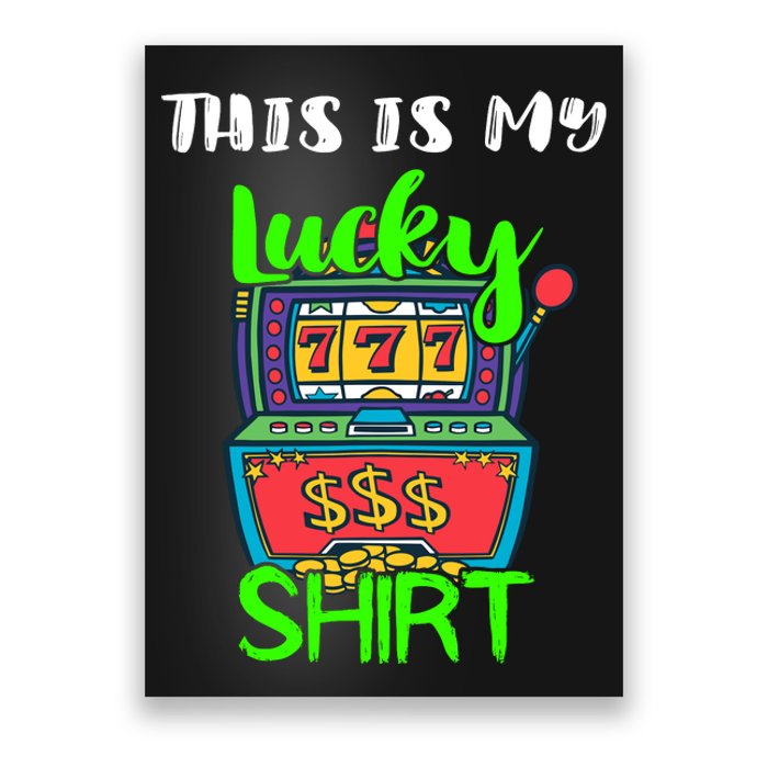 Casino Gambling Slot Machine Player This Is My Lucky Poster