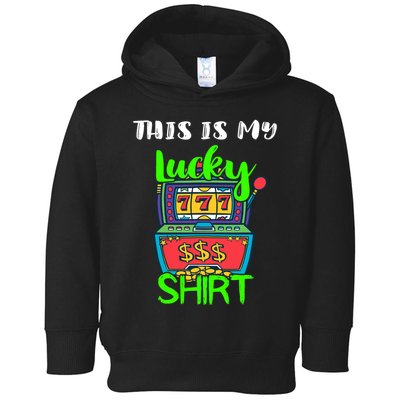 Casino Gambling Slot Machine Player This Is My Lucky Toddler Hoodie