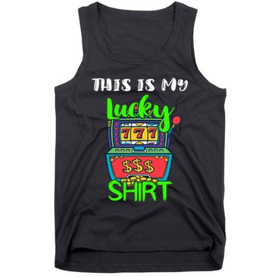 Casino Gambling Slot Machine Player This Is My Lucky Tank Top