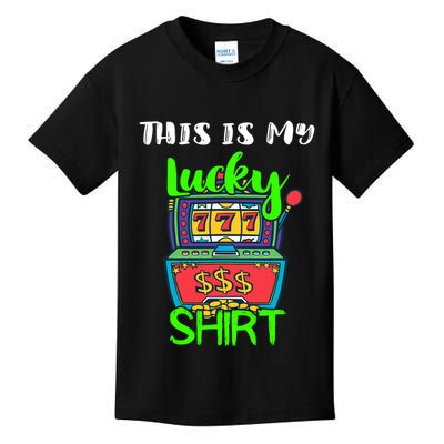 Casino Gambling Slot Machine Player This Is My Lucky Kids T-Shirt