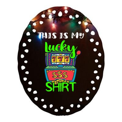 Casino Gambling Slot Machine Player This Is My Lucky Ceramic Oval Ornament