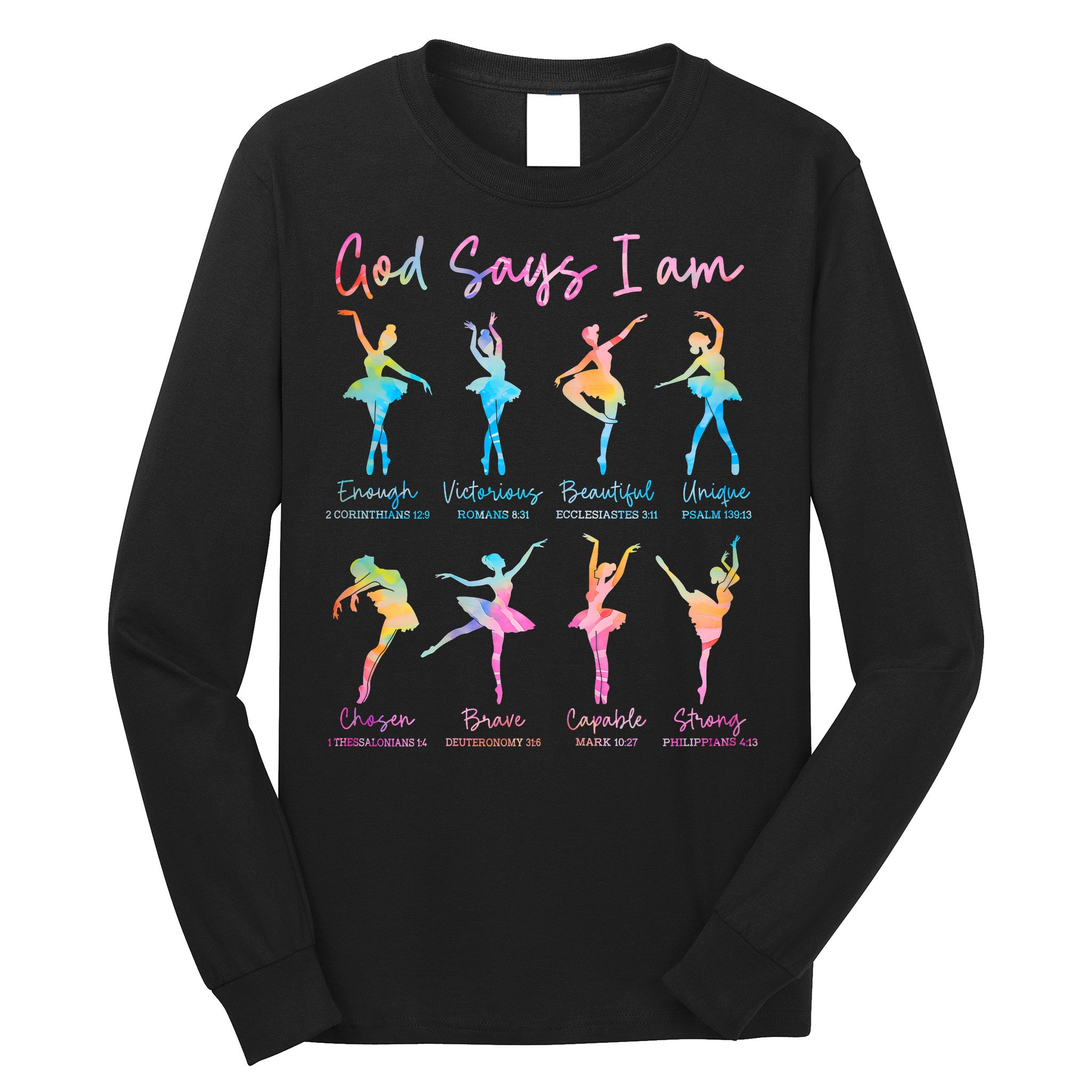 Christian God Says I Am Bible Verse Tie Dye Ballet Dancer  Long Sleeve Shirt