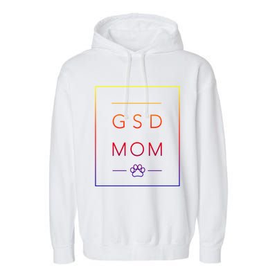 Cute Ger Shepherd Lover Dog Mom Crewneck Gsd Mom Funny Gift Garment-Dyed Fleece Hoodie