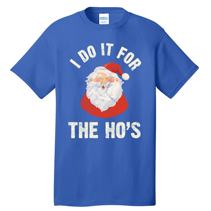 Christmas Gift Santa Claus Xmas I Do It For The Hos Holidays Gift Tall T-Shirt