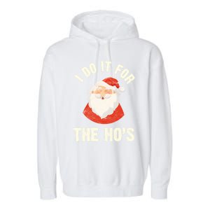 Christmas Gift Santa Claus Xmas I Do It For The Hos Holidays Gift Garment-Dyed Fleece Hoodie