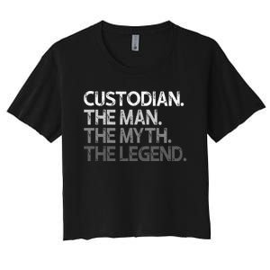 Custodian Gift The Man Myth Legend Women's Crop Top Tee