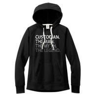 Custodian Gift The Man Myth Legend Women's Fleece Hoodie