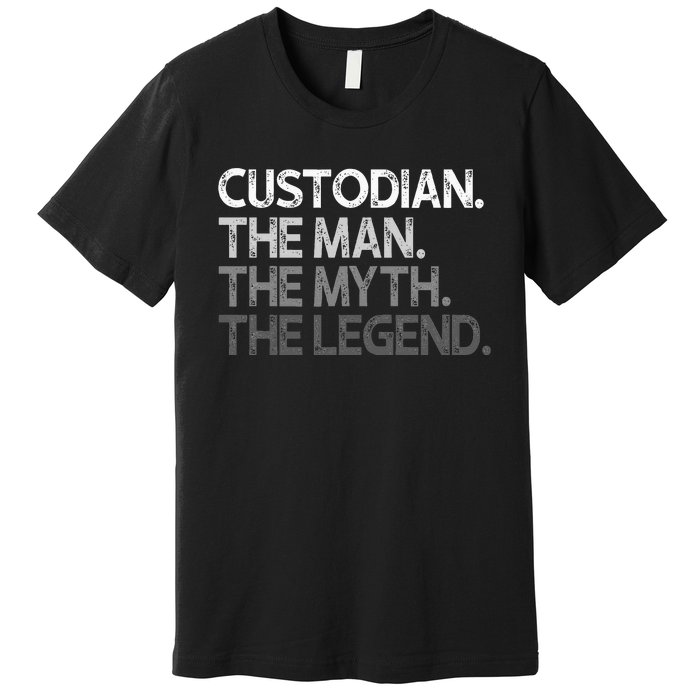 Custodian Gift The Man Myth Legend Premium T-Shirt