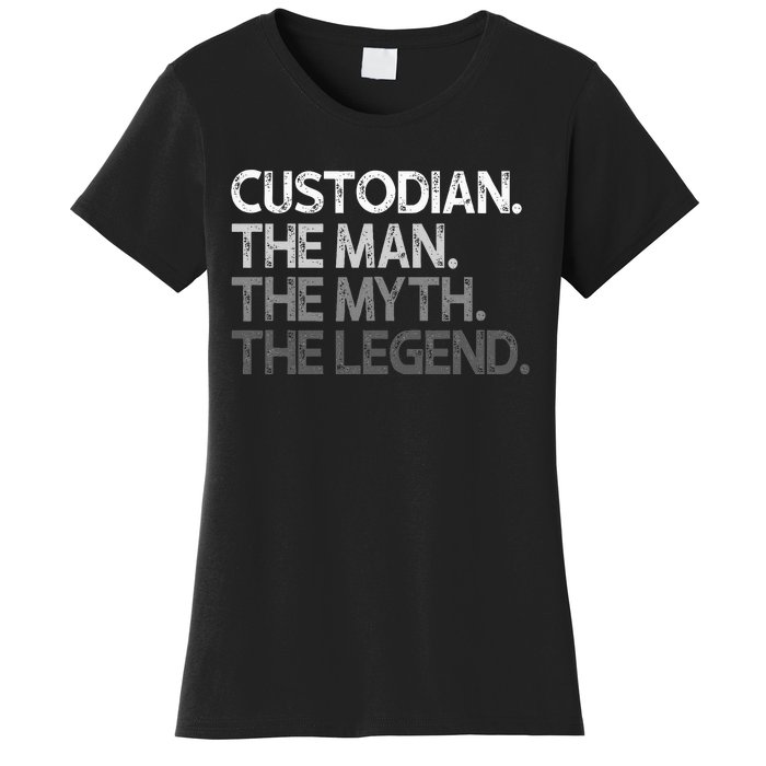 Custodian Gift The Man Myth Legend Women's T-Shirt