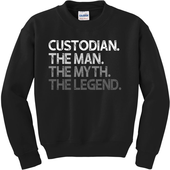 Custodian Gift The Man Myth Legend Kids Sweatshirt