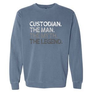 Custodian Gift The Man Myth Legend Garment-Dyed Sweatshirt