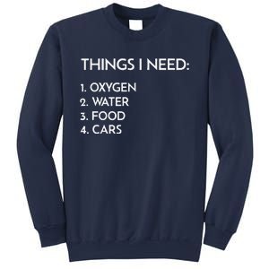 Car Guy Things I Need Oxygen And Cars Funny Auto Enthusiast Sweatshirt