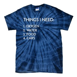 Car Guy Things I Need Oxygen And Cars Funny Auto Enthusiast Tie-Dye T-Shirt