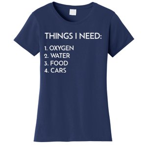 Car Guy Things I Need Oxygen And Cars Funny Auto Enthusiast Women's T-Shirt