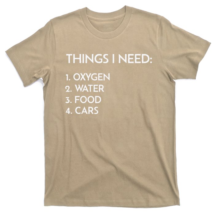 Car Guy Things I Need Oxygen And Cars Funny Auto Enthusiast T-Shirt