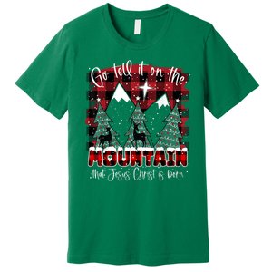 Christmas Go Tell It On The Mountain That Jesus Christ Is Born Gift Premium T-Shirt