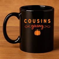 Cousins Giving Thanksgiving 11oz C Handle Ceramic Mug